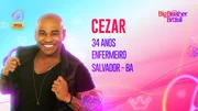 Cezar é enfermeiro, tem 34 anos e é natural de Salvador-BA. Atualmente, mora em Brasília e é participante do Pipoca