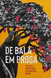 <b>De Bala em Prosa: Vozes da Resistência ao Genocídio Negro: </b> o livro reúne textos de autores e autoras negras. São pessoas diretamente impactadas pela escalada da violência fardada no país. A gota d'água que os levou a escrever — mais uma dentre tantas que historicamente já transbordaram qualquer nível mínimo de civilidade — foi a morte de um músico e um catador de materiais recicláveis no Rio de Janeiro em abril de 2019