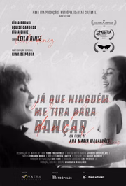 Já Que Ninguém Me Tira Para Dançar é um filme dirigido por Ana Maria Magalhães e coproduzido pelo Metrópoles 
