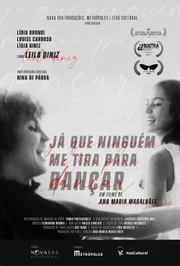 Já Que Ninguém Me Tira Para Dançar é um filme dirigido por Ana Maria Magalhães e coproduzido pelo Metrópoles 